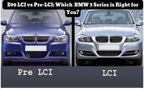 E90 Lci Vs Pre Lci Which Bmw 3 Series Is Right For You