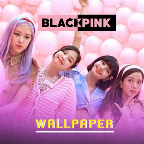 BLACKPINK Exclusive Wallpaper - Apps on Google Play