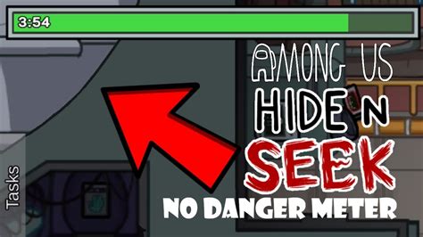 Hide And Seek Without A Danger Meter Among Us Youtube