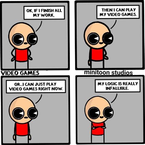 Then I Can Play My Video Games Gay Logic I Ok If Finish All My Work Can Just Play Video