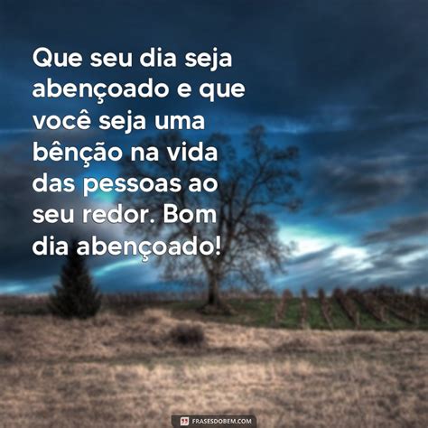 Frases Abençoadas Para Status - Descubra as melhores frases abençoadas para começar o dia com ...