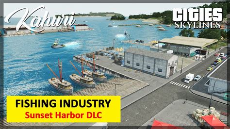 Fishing Industry Sunset Harbor DLC Cities Skylines Kahuri EP25