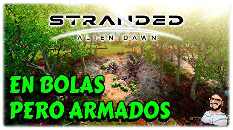 O Lo Solucionamos O Nos Quedamos En Pelotas Stranded Alien Dawn