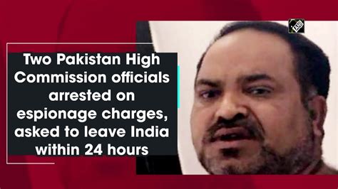 Two Pak High Commission Officials Arrested On Espionage Charges Asked