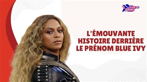 L Émouvante Histoire derrière le Prénom Blue Ivy YouTube