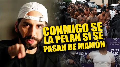 Bukele Prende La Alerta Maxima Y Les Envia Un Fuerte Mensaje A Las Pandillas O Paran O Los