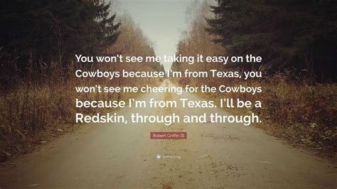 Robert Griffin Iii Quote You Wont See Me Taking It Easy On The