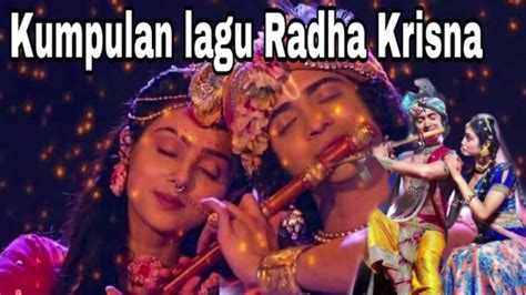 Kumpulan Lagu Radha Krishna Ost Youtube