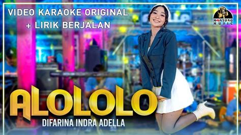 Karaoke Alololo Difarina Indra Adella Om Adella Youtube