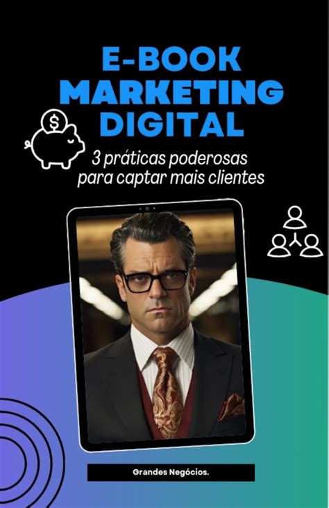 3 práticas poderosas para captar clientes no Marketing digital