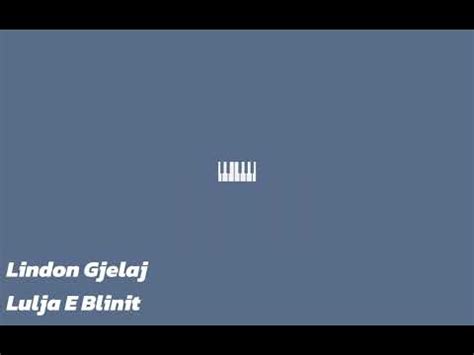 Lindon Gjelaj Lulja E Blinit YouTube