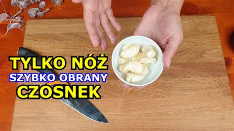 Jak Szybko I Atwo Obra Czosnek No Em Spos B Na Szybkie Obranie