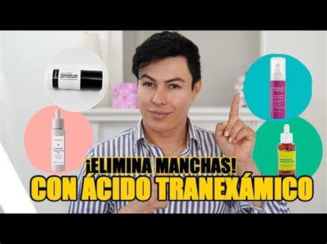 Elimina Manchas Con Estos Serums El Poder Del Cido Tranex Mico