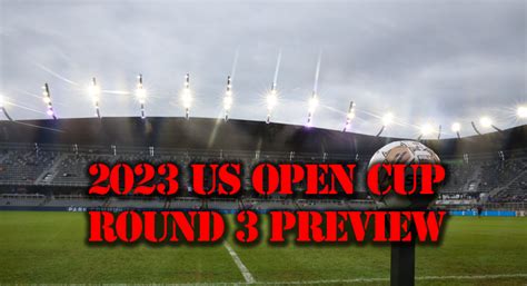 2023 US Open Cup Round 3 Preview With Live Stream Links First Wave Of