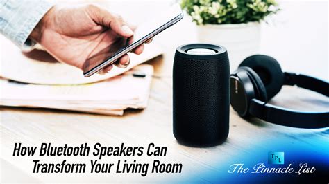 How Bluetooth Speakers Can Transform Your Living Room – The Pinnacle List