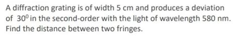 Solved A diffraction grating is of width 5 cm and produces a | Chegg.com