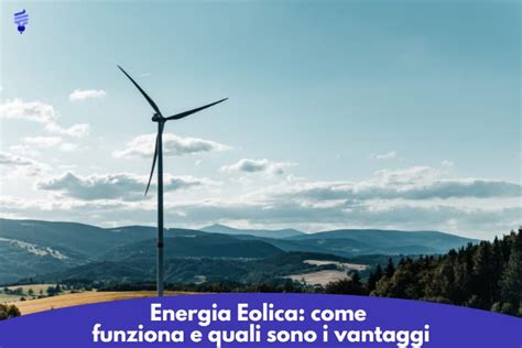 Energia Eolica Come Funziona E Quali Sono I Vantaggi Prontobolletta