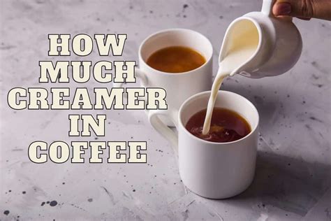 how much creamer to add to coffee