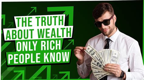 The Truth About Wealth Only Rich People Know How To Be Good With Your