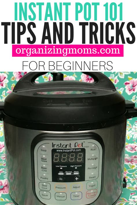 Instant Pot 101: Tips and Tricks for Beginners - Organizing Moms