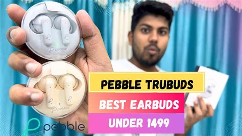 Pebble Trubuds Unboxing And Review Best Earbuds Under Youtube