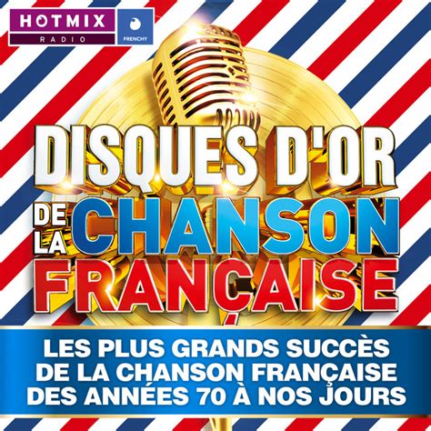 Disques d or de la chanson française Les plus grands succès de la