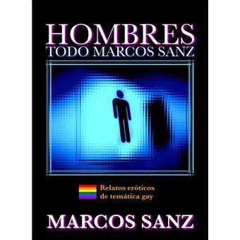 Hombres Todo Marcos Sanz Relatos eróticos de temática gay ebook ePub Marcos Sanz Achat