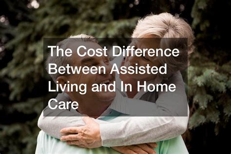 The Cost Difference Between Assisted Living And In Home Care 020 Credit