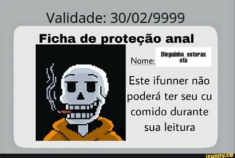 Validade Ficha de proteção anal Dieguinho estorax ota Nome Este ifunner não poderá ter seu cu