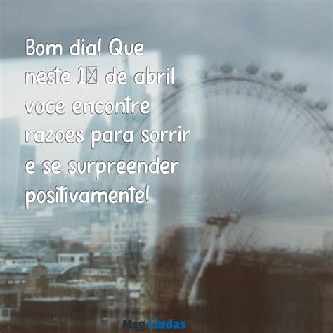 Mensagens De 1 De Abril - Mensagens de Bom Dia 1 de Abril: Inspire Seu Dia com Alegria e Humor ...