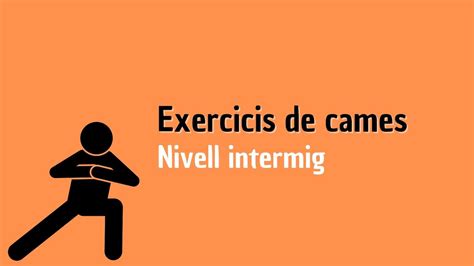 Nivell Intermig Exercicis De Cames Youtube