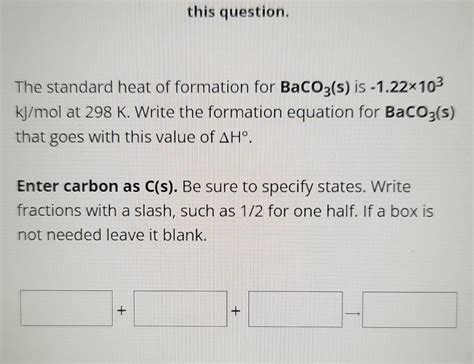 Solved The Standard Heat Of Formation For BaCO3 S Is Chegg