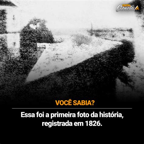 Em Que Ano E Onde Foi Tirada A Primeira Fotografia - Enfim, - A primeira foto da história foi tirada em 1826! Ela foi feita ...
