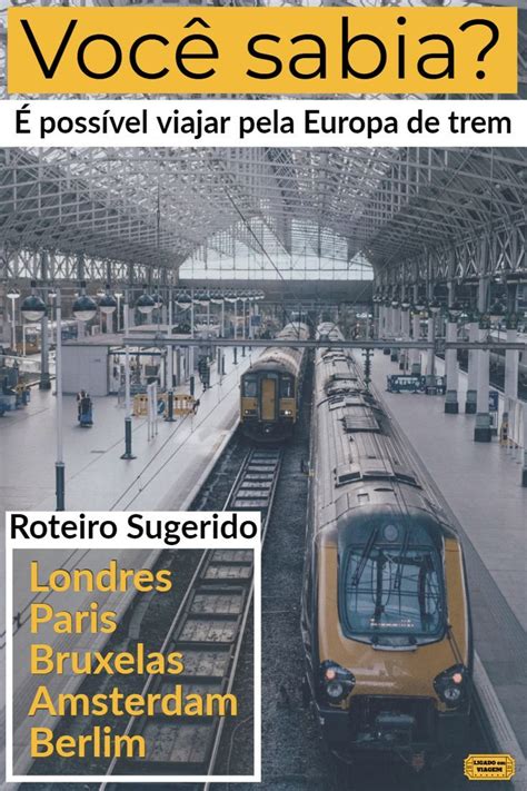 Roteiro De Trem Por Capitais Da Europa Londres Paris Bruxelas