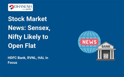 Stock Market News Sensex Nifty Likely To Open Flat Dhanush By