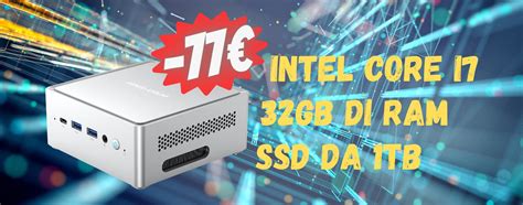 Mini PC Con I7 32GB Di RAM E SSD Da 1TB In SUPER SCONTO HTML It