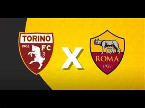 Live Torino Vs Roma Serie A Con Telecronaca Youtube