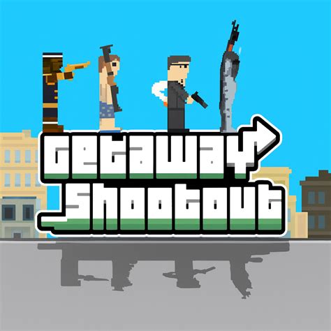Getaway Shootout - Getaway Shootout