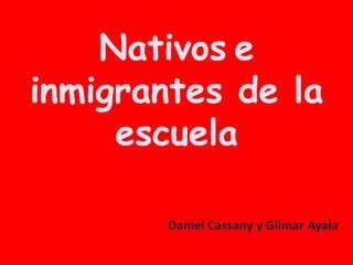 Nativos E Inmigrantes De La Escuela Ppt