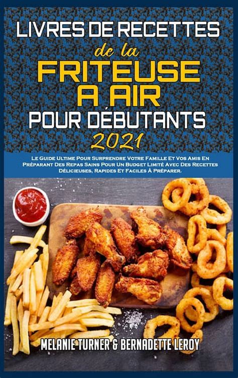 Livre De Recettes De La Friteuse Air Pour D Butants Le Guide