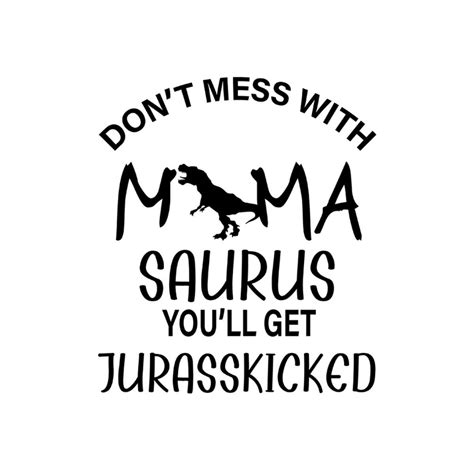 Dont Mess With Mama Saurus Svg Mothers Day Svg Mama Saurus Inspire