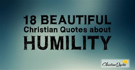 18 Beautiful Christian Quotes about Humility | ChristianQuotes.info