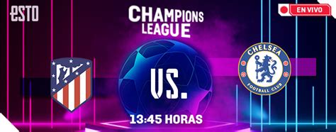 Champions League Atlético de Madrid vs Chelsea en vivo ida de los