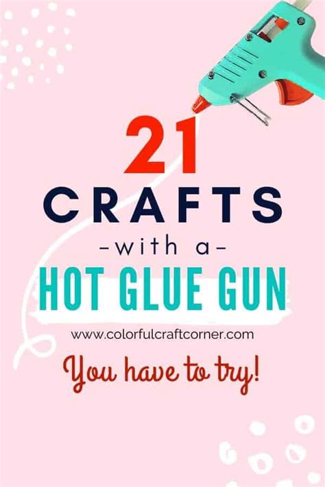 Crafts With A Hot Glue Gun Ideas You Must See Colorful Craft Corner