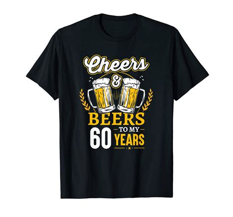 Cheers And Beers To My 60 Years T Shirt 60th Birthday Ts New Zealand Nz