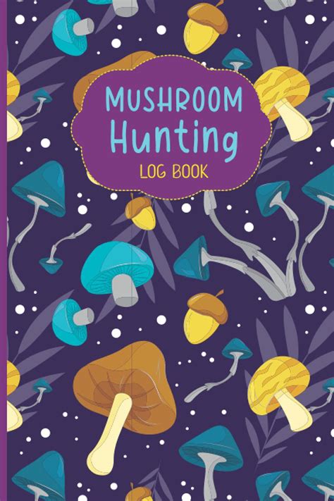 Mushroom Hunting Log Book Daily Mushroom Record Book Tracking