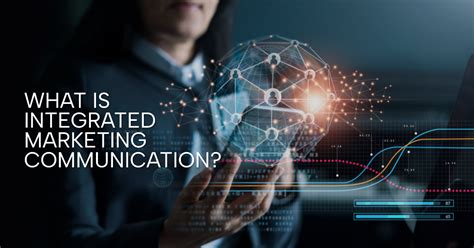 Learn About Integrated Marketing Communications And Improve Your