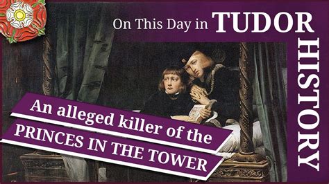 May 6 Sir James Tyrell Alleged Killer Of The Princes In The Tower