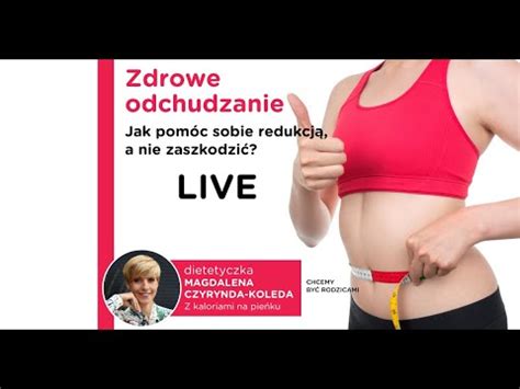 Zdrowe Odchudzanie Jak Sobie Pom C Sobie Redukcj Nie Zaszkodzi