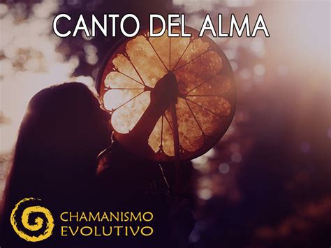 Canto Del Alma Instituto De Chamanismo Evolutivo